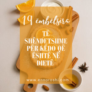 19 Ëmbëlsira të Shëndetshme – Shija që të bën mirë!