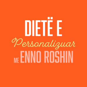 Dieta e Personalizuar me Eno Roshi – Rezultate reale, me mua në krah!